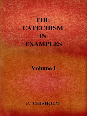 cover image of THE CATECHISM IN EXAMPLES Volume 1